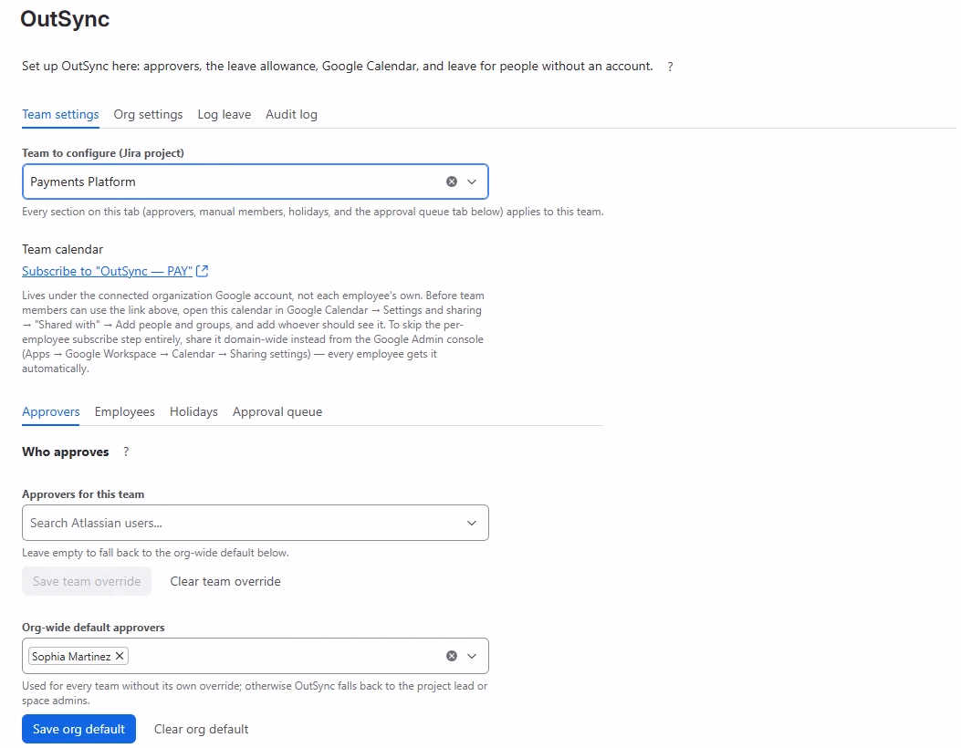 The OutSync admin page: Set up OutSync here: approvers, the leave allowance, Google Calendar, and leave for people without an account; the tabs Team settings, Org settings, Log leave and Audit log; Team to configure (Jira project) Payments Platform; the team calendar link Subscribe to OutSync — PAY with how to share it; the tabs Approvers, Employees, Holidays and Approval queue; Who approves with Approvers for this team, and Org-wide default approvers Sophia Martinez with Save org default.